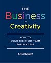 The Business of Creativity: How to Build the Right Team for Success
