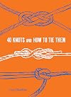 40 Knots and How to Tie Them (Explore More)