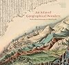 An Atlas of Geographical Wonders: From Mountaintops to Riverbeds (historical maps and tableaux from the nineteenth century, includes maps by Alexander von Humboldt)