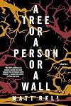 A Tree or a Person or a Wall: Stories