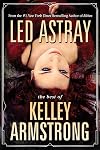 Led Astray: The Best of Kelley Armstrong