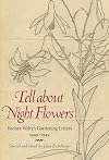 Tell about Night Flowers: Eudora Welty's Gardening Letters, 1940-1949