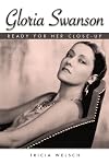 Gloria Swanson: Ready for Her Close-Up (Hollywood Legends Series)