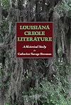 Louisiana Creole literature : a historical study