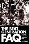 The Beat Generation FAQ: All That's Left to Know About the Angelheaded Hipsters