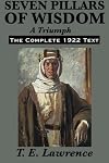 Seven Pillars of Wisdom: A Triumph: The Complete 1922 Text