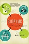 Biopunk: Solving Biotech's Biggest Problems in Kitchens and Garages
