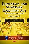 Elementary and Secondary Education Act:: Background and Issues (Education in a Competetive and Globalizing World)