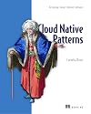 Cloud Native Patterns: Designing change-tolerant software