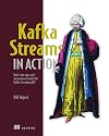 Kafka Streams in Action: Real-time apps and microservices with the Kafka Streams API