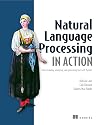 Natural Language Processing in Action: Understanding, analyzing, and generating text with Python