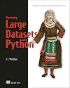 Mastering Large Datasets with Python: Parallelize and Distribute Your Python Code