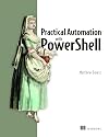 Practical Automation with PowerShell: Effective scripting from the console to the cloud