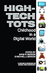 High-Tech Tots: Childhood in a Digital World (Research in Global Child Advocacy)