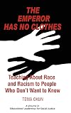 The Emperor Has No Clothes: Teaching About Race and Racism to People Who Don't Want to Know