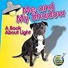 Me and My Shadow: A Book About Light