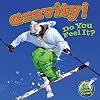 Gravity! Do You Feel It?