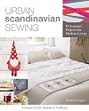 Urban Scandinavian Sewing: 18 Seasonal Projects for Modern Living