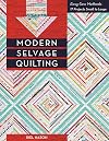 Modern Selvage Quilting: Easy-Sew Methods • 17 Projects Small to Large