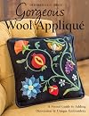 Gorgeous Wool Appliqué: A Visual Guide to Adding Dimension & Unique Embroidery