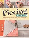 Piecing Makeover: Simple Tricks to Fine-Tune Your Patchwork • A Guide to Diagnosing & Solving Common Problems