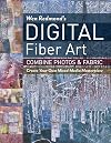 Wen Redmond's Digital Fiber Art: Combine Photos & Fabric - Create Your Own Mixed-Media Masterpiece
