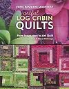 Artful Log Cabin Quilts: From Inspiration to Art Quilt - Color, Composition & Visual Pathways