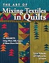 The Art of Mixing Textiles in Quilts: 14 Projects Using Wool, Silk, Cotton & Home Décor Fabrics
