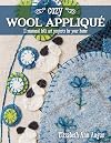 Cozy Wool Appliqué: 11 Seasonal Folk Art Projects for Your Home