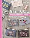 Stitch & Sew: Beautifully Embroider 31 Projects
