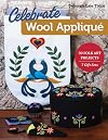 Celebrate Wool Appliqué: 30 Folk Art Projects; 7 Gift Sets