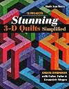 Stunning 3-D Quilts Simplified: Create Dimension with Color, Value & Geometric Shapes