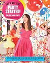 Let's Get This Party Started: DIY Celebrations for You and Your Kids to Create Together. Games, Crafts, Recipes, Decorations and More!