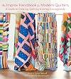 The Improv Handbook for Modern Quilters: A Guide to Creating, Quilting, and Living Courageously