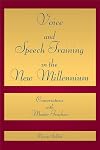 Voice and Speech Training in the New Millennium: Conversations with Master Teachers