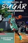 They Better Call Me Sugar: My Journey from the Hood to the Hardwood