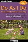 Do As I Do: Using Social Learning to Train Dogs