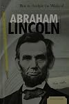 How to Analyze the Works of Abraham Lincoln (Essential Critiques)