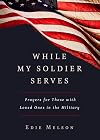 While My Soldier Serves: Prayers for Those with Loved Ones in the Military