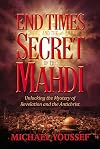 End Times and the Secret of the Mahdi: Unlocking the Mystery of Revelation and the Antichrist