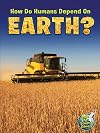 How Do Humans Depend on Earth? (My Science Library)