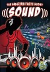 The Amazing Facts About Sound (My Science Library, 4-5)