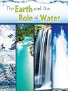 The Earth and the Role of Water (Let's Explore Science)
