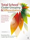 Total School Cluster Grouping and Differentiation: A Comprehensive, Research-Based Plan for Raising Student Achievement and Improving Teacher Practices