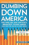 Dumbing Down America: The War on Our Nation's Brightest Young Minds (And What We Can Do to Fight Back)