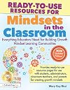 Ready-to-Use Resources for Mindsets in the Classroom: Everything Educators Need for Building Growth Mindset Learning Communities