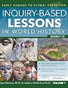 Inquiry-Based Lessons in World History (Vol. 1): Early Humans to Global Expansion