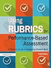 Using Rubrics for Performance-Based Assessment: A Practical Guide to Evaluating Student Work