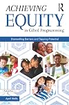 Achieving Equity in Gifted Programming: Dismantling Barriers and Tapping Potential