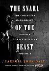 The Snarl of the Beast: The Collected Hard-Boiled Stories of Race Williams, Volume 2